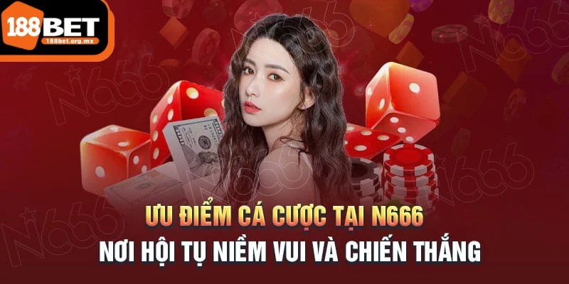 N666 - Sự lựa chọn hàng đầu của mọi cược thủ 4 Sân chơi cung cấp hệ thống nạp và rút tiền siêu nhanh